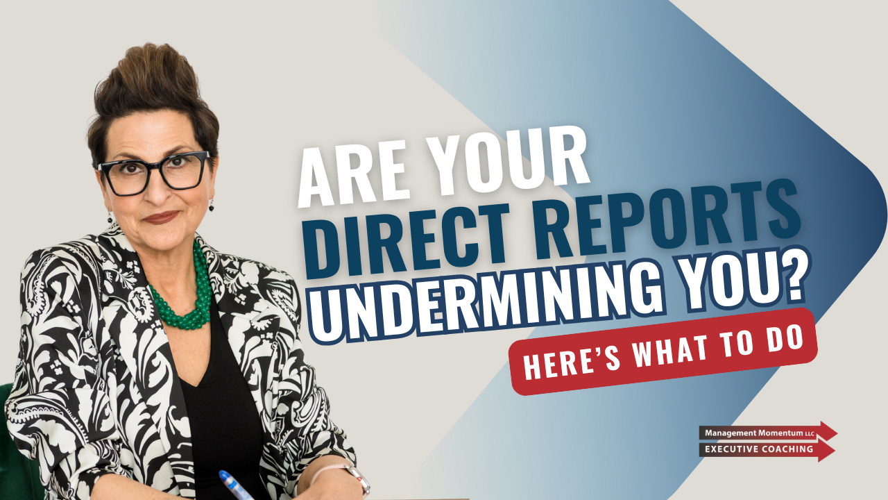 Direct Reports Undermining Your Leadership